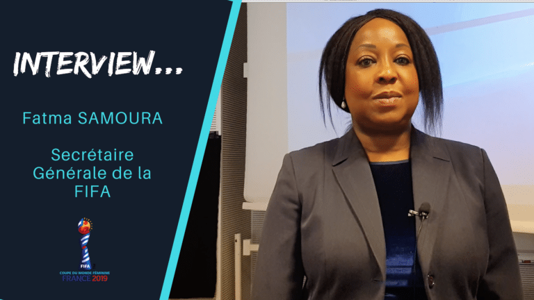 Fatma SAMOURA (FIFA) : « Avoir 1 milliard de téléspectateurs pour la Coupe du Monde Féminine FIFA WWC 2019 »